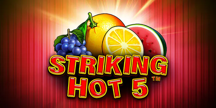 Strategi Agar Menang Slot Striking Hot 5 di Situs Dasartoto