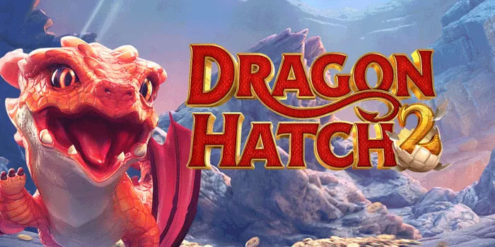 Teknik Slot Dragon Hatch 2 Agar Cuan Harian Lebih Cepat
